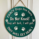 Custom Wooden Signs, Gifts For Dog Lovers, Crazy Dogs Live Here Do Not Knock They Will Bark Shit Will Get Real
