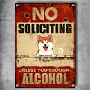 Metal Yard Sign, Gifts For Pet Lovers, No Soliciting Unless You Brought Alcohol Funny Warning Signs