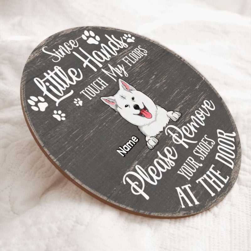 Custom Wooden Signs, Gifts For Pet Lovers, Since Little Hands Touch Our Floors Please Remove Your Shoes