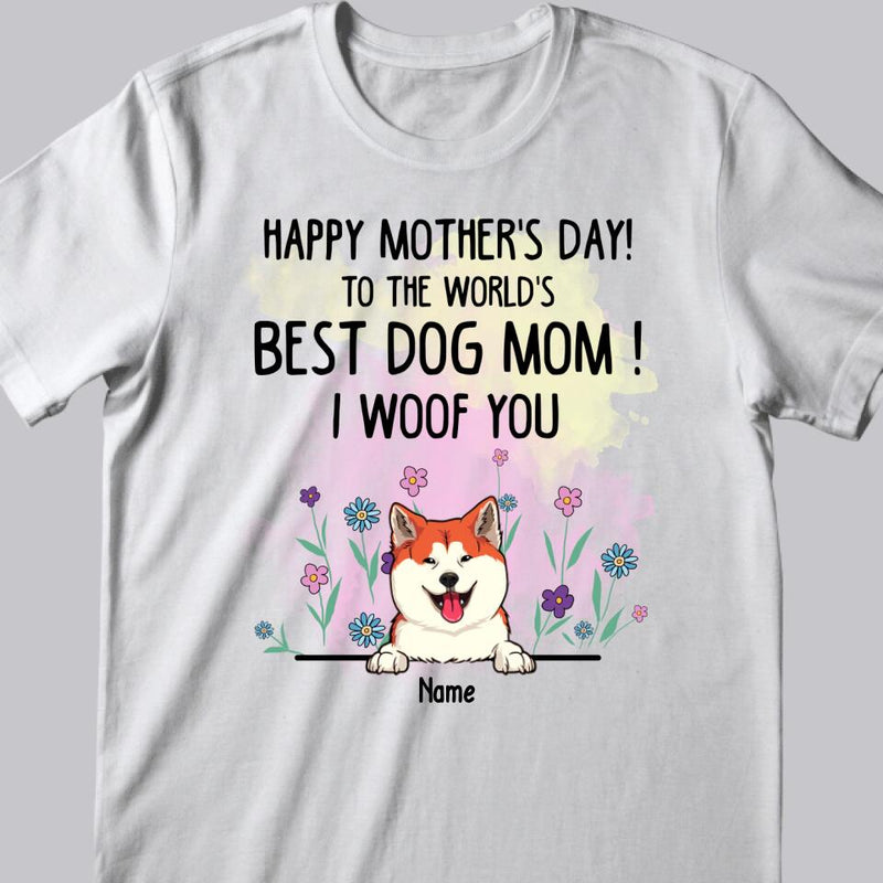 Mother Day Personalized Dog Breeds T-shirt, Gifts For Dog Moms, To The World's Best Dog Mom We Woof You
