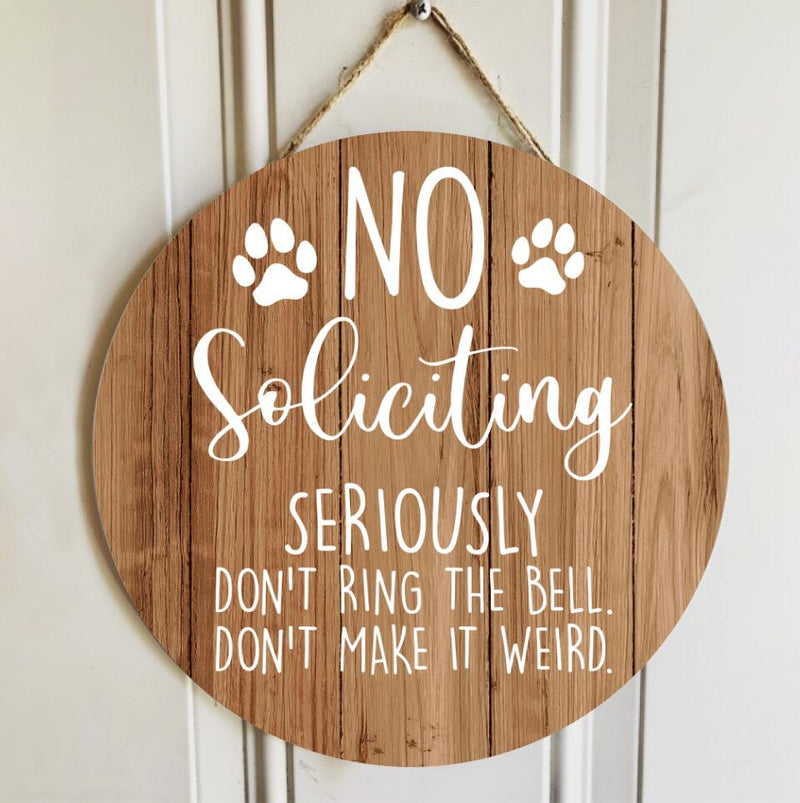 Personalized Wood Signs, Gifts For Dog Lovers, No Soliciting Seriously Don't Ring The Bell  Warning Sign