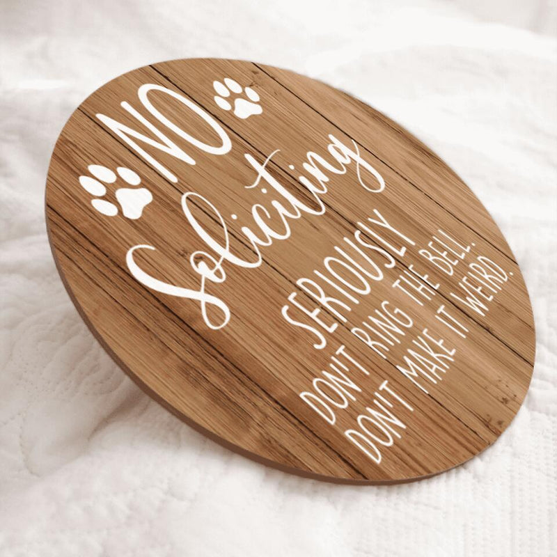 Personalized Wood Signs, Gifts For Dog Lovers, No Soliciting Seriously Don't Ring The Bell  Warning Sign