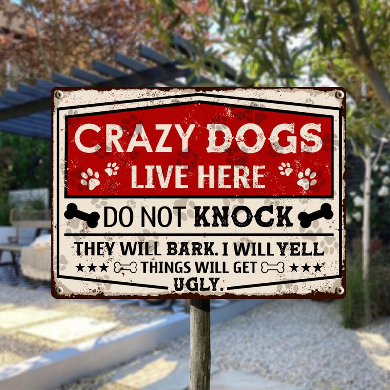 Metal Yard Sign, Gifts For Dog Lovers, Crazy Dogs Live Here Do Not Knock They Will Bark I Will Yell Warning Sign