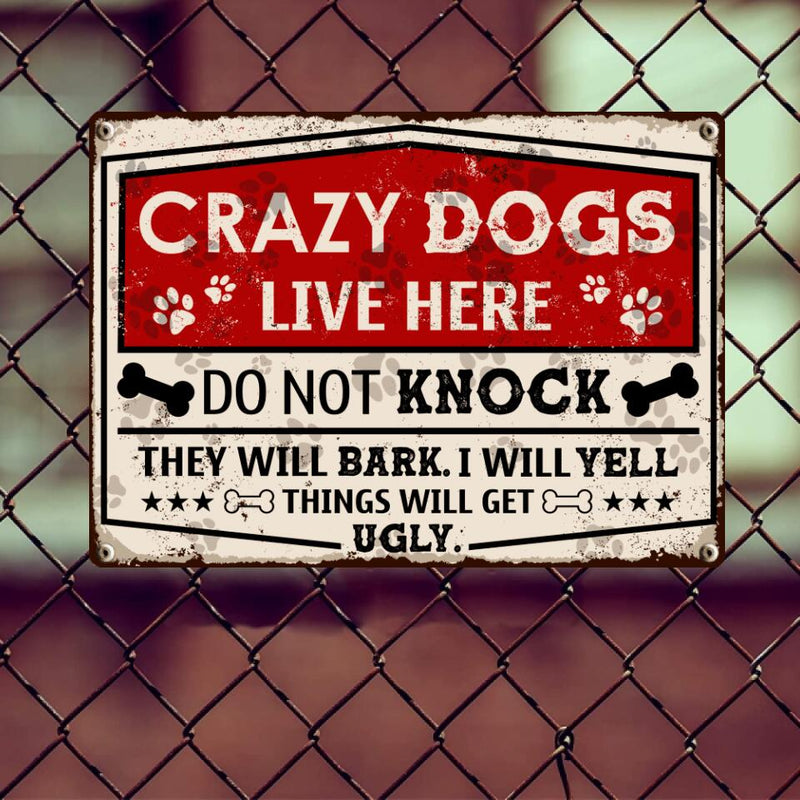 Metal Yard Sign, Gifts For Dog Lovers, Crazy Dogs Live Here Do Not Knock They Will Bark I Will Yell Warning Sign