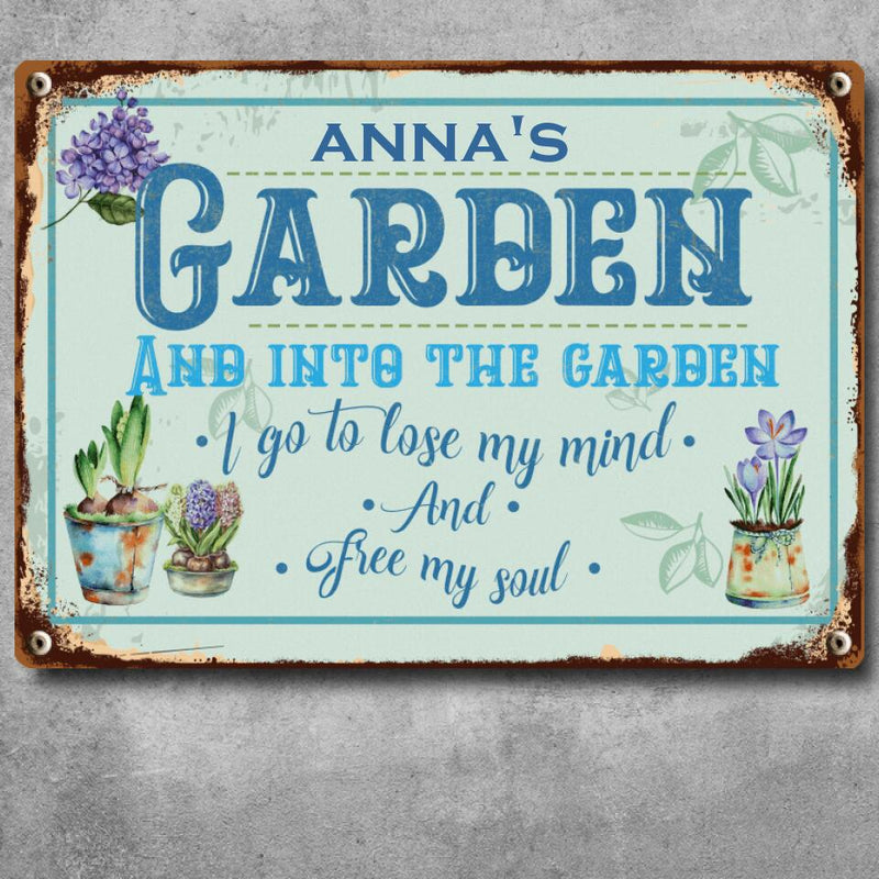 Metal Garden Sign, And Into The Garden I Go To Lose My Mind And Free My Soul Vintage Sign