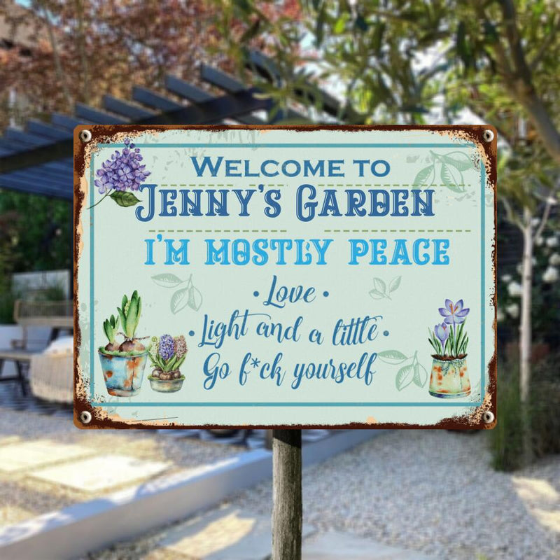 Metal Garden Sign, I'm Mostly Peace Love Light And A Little Go Fxck Yourself Welcome Signs