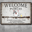 Metal Porch Sign, Gifts For Pet Lovers, Where Wasting Time Is Considered Time Well Wasted Welcome Signs