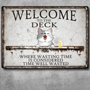 Metal Deck Sign, Gifts For Pet Lovers, Where Wasting Time Is Considered Time Well Wasted Welcome Signs