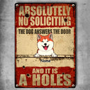 Metal Yard Sign, Gifts For Dog Lovers, Absolutely No Soliciting The Dogs Answer The Door Funny Warning Signs