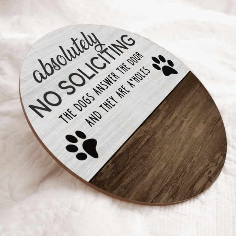 No Soliciting Personalized Wood Signs, Gifts For Dog Lovers, Absolutely The Dogs Answer The Door