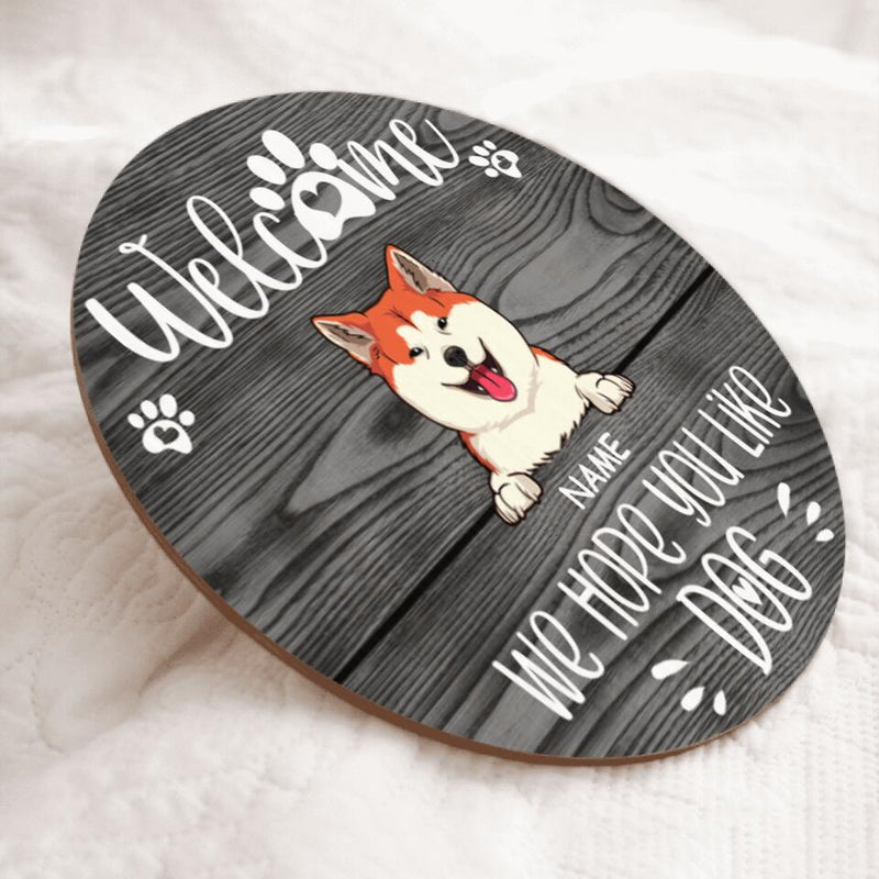 Custom Wooden Sign, Gifts For Dog Lovers, We Hope You Like Dogs Welcome Signs, Personalized Housewarming Gifts