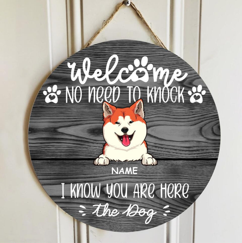 No Need To Knock Custom Wooden Sign, Gifts For Dog Lovers, We Know You Are Here From The Dogs Welcome Signs
