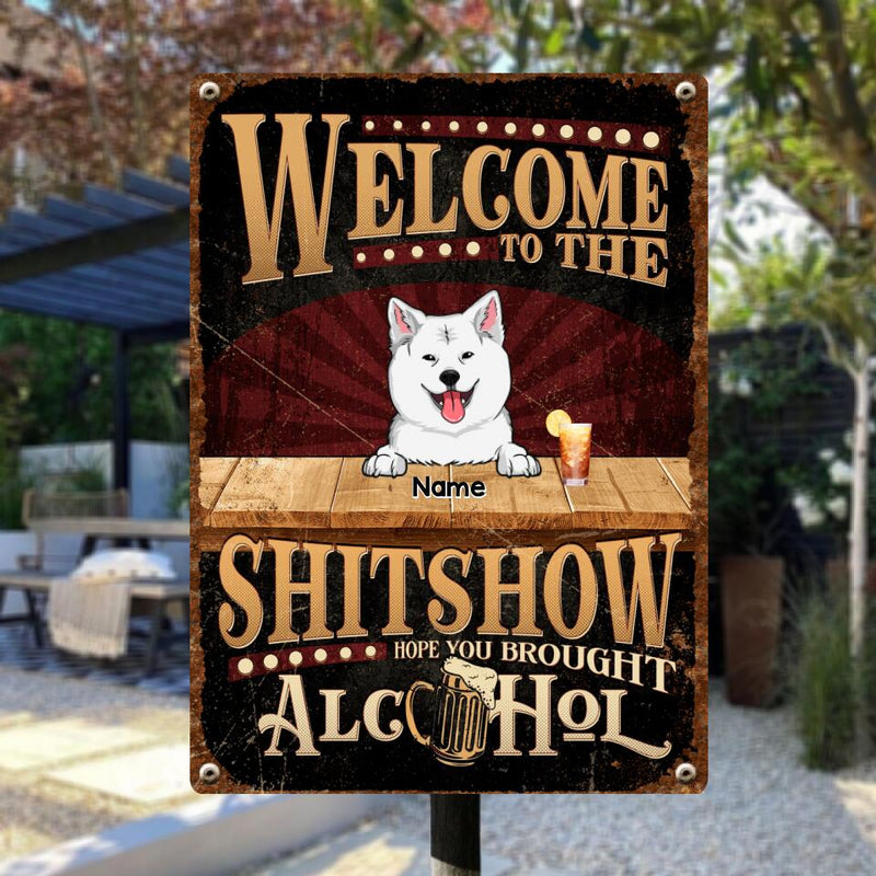 Welcome To The Shitshow Metal Yard Sign, Gifts For Pet Lovers, Hope You Brought Alcohol Retro Signs