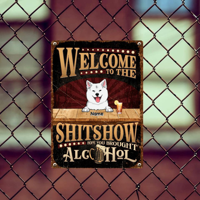 Welcome To The Shitshow Metal Yard Sign, Gifts For Pet Lovers, Hope You Brought Alcohol Retro Signs