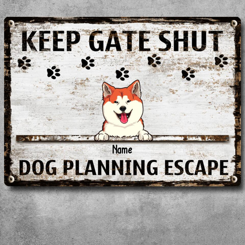 Metal Yard Sign, Gifts For Dog Lovers, Keep Gate Shut Dogs Planning Escape Funny Warning Signs