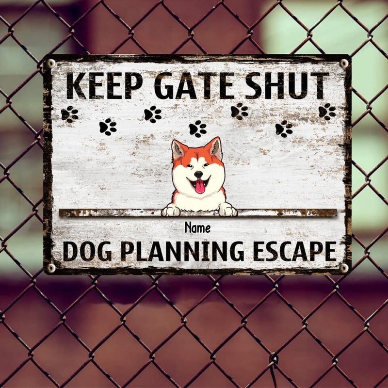 Metal Yard Sign, Gifts For Dog Lovers, Keep Gate Shut Dogs Planning Escape Funny Warning Signs