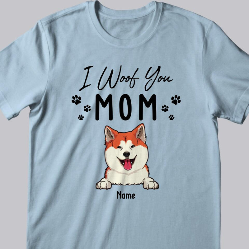 Mother's Day Personalized Dog Breeds T-shirt, Gifts For Dog Moms, Mom We Woof You, T-shirt For Dog Lovers