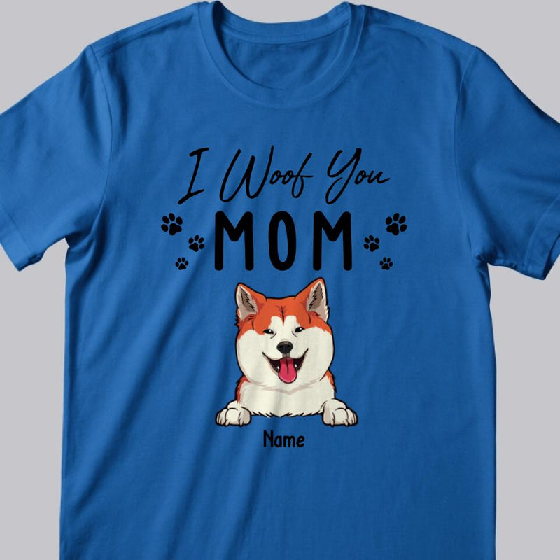 Mother's Day Personalized Dog Breeds T-shirt, Gifts For Dog Moms, Mom We Woof You, T-shirt For Dog Lovers