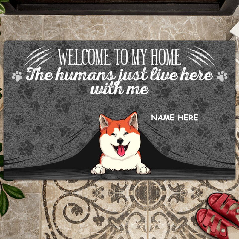 Welcome To My Home Custom Doormat, Gifts For Dog Lovers, The Humans Just Live Here With Us Gray Front Door Mat