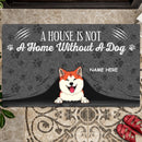 Custom Doormat, Gifts For Dog Lovers, A House Is Not A Home Without A Dog Gray Front Door Mat