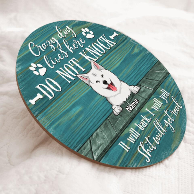 Custom Wooden Sign, Gifts For Dog Lovers, Crazy Dog Lives Here Do Not Knock It Will Bark Shit Will Get Real