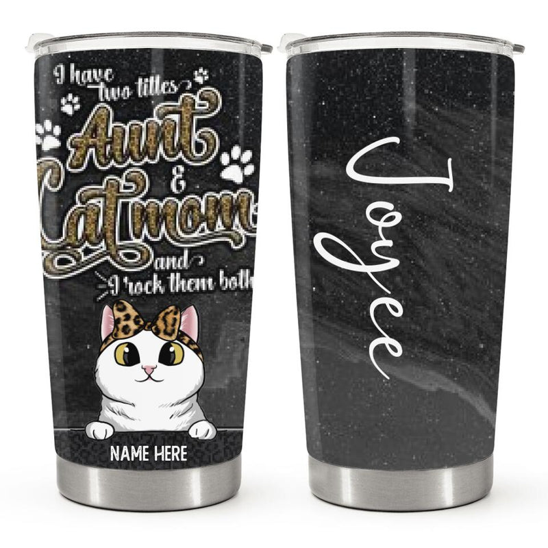 I Have 2 Titles Aunt And Cat Mom - Personalized Cat Tumbler