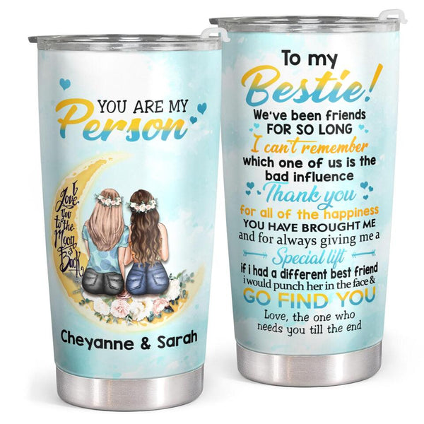 You Are My Person - To My Bestie - Personalized Custom Tumbler - Gift for Sister