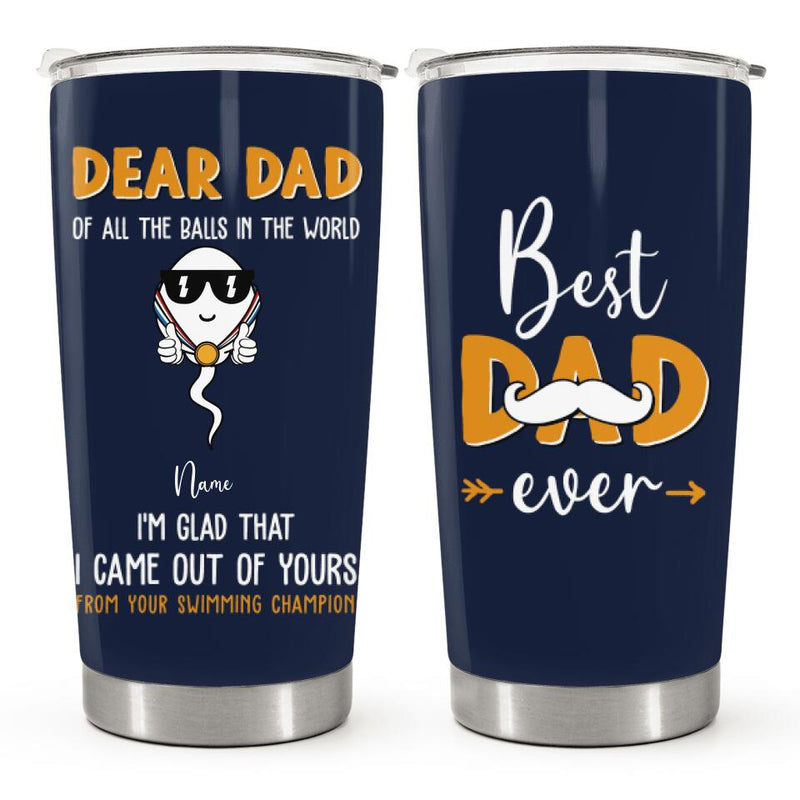 Best Dad Ever - Dear Dad Of All The Balls In The World - Navy Custom Tumbler - Gift For Dad, Father