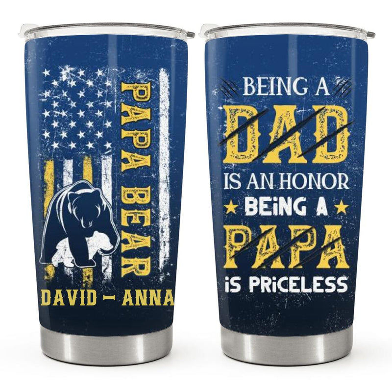 Papa Bear - Being A Dad Is An Honor, Priceless Personalized Custom Tumbler - Gift For Dad, Father