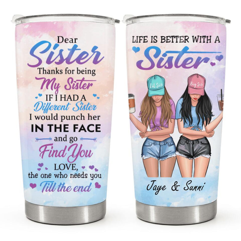 Dear Sister Thanks For Being My Sister - Personalized Custom Tumbler - Gift For Sister