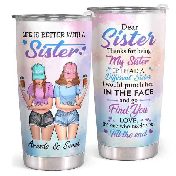 Dear Sister Thanks For Being My Sister - Personalized Custom Tumbler - Gift For Sister