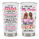 To My Sister - You Are My Person - Personalized Custom Tumbler - Christmas Birthday Gift For Sister