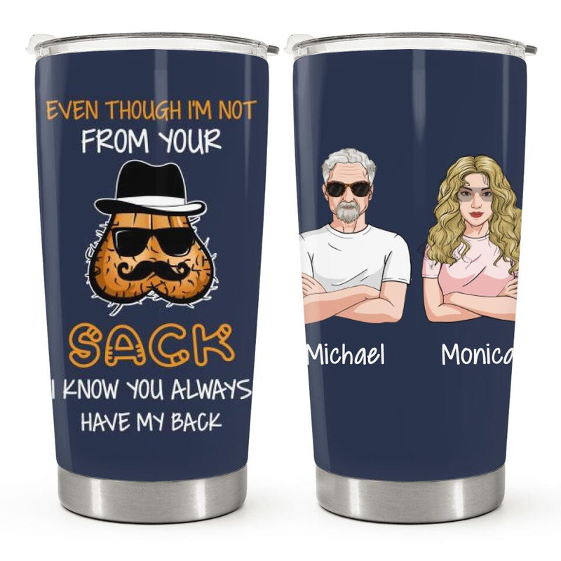 Even Though I'm Not From Your Sack - Personalized Custom Tumbler - Christmas Birthday Gift For Dad, Father