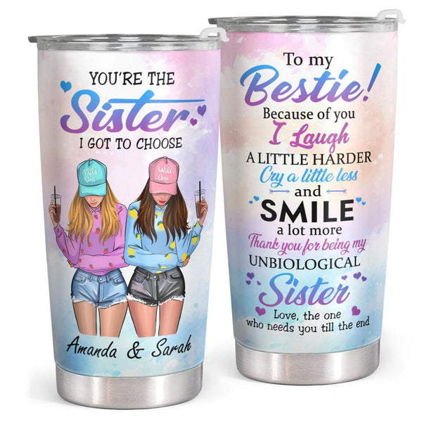 To My Bestie - You're The Sister I Got To Choose - Personalized Custom Tumbler - Birthday Gift For Best Friend, BFF