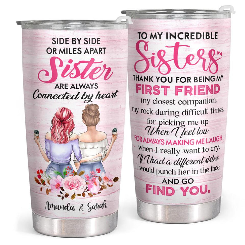 Side By Side Or Miles Apart Sisters Will Always Be Connected By The Heart - Personalized Custom Tumbler - Gift For Sister