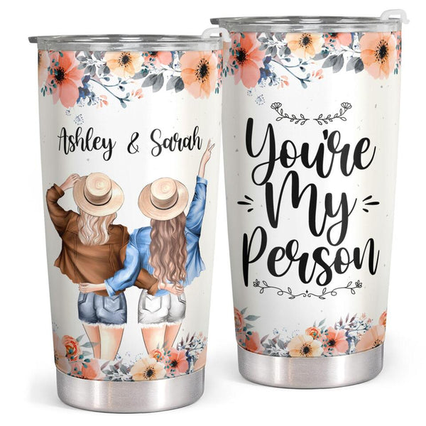 You Are My Person - Floral Custom Tumbler - Christmas Birthday Gift For Best Friend, Bestie, BFF