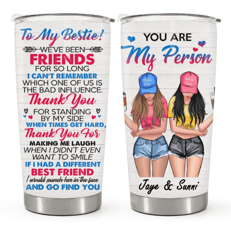 You Are My Person - To My Bestie - Personalized Custom Tumbler - Chris