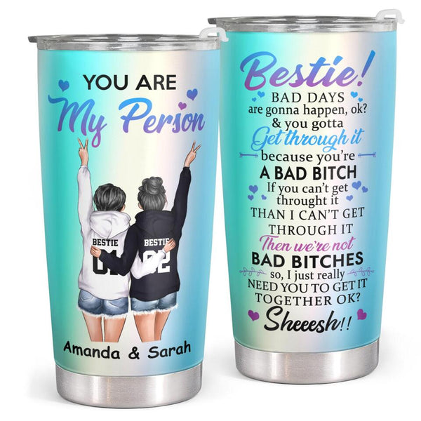 Bestie - You Are My Person - Personalized Custom Tumbler - Christmas Birthday Gift For Best Friend, Bestie, BFF