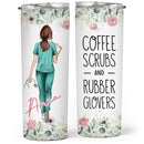 Coffee Scrubs and Rubber Gloves - Personalized Custom Skinny Tumbler - Floral Gift For Nurse