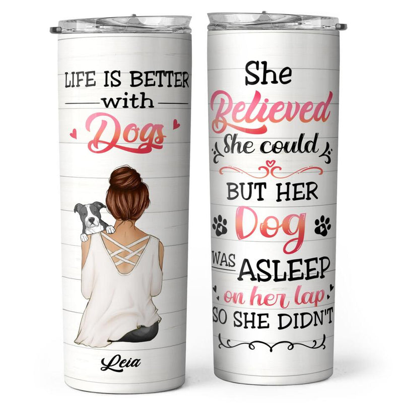 Life Is Beter With Dogs, Girl & Dogs, Personalized Dog Breeds Tumbler, Gifts For Dog Lovers