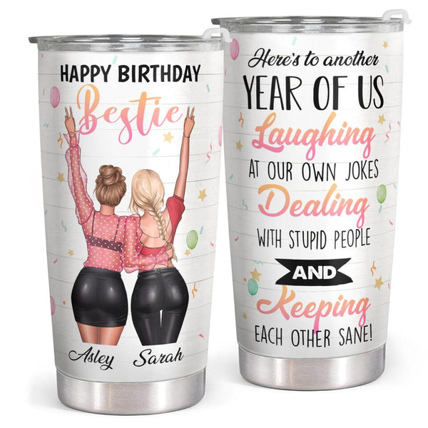 Happy Birthday Bestie - Personalized Custom Tumbler - Christmas Birthday Gift For Best Friend, Bestie, BFF