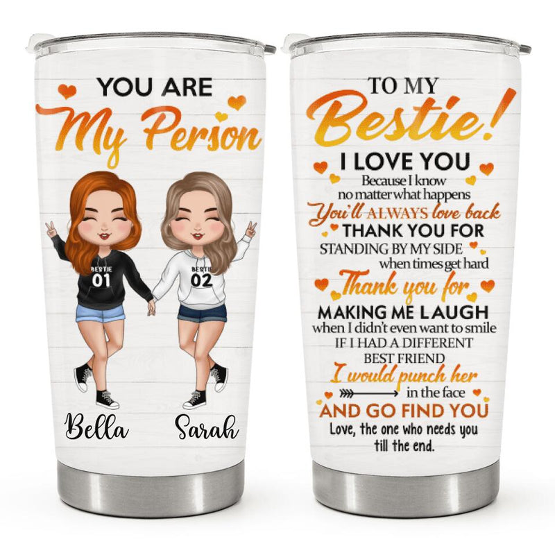 You Are My Person - Our Laughs Are Limitless - Personalized Custom Tumbler - Birthday Gift For Best Friend, Bestie, BFF