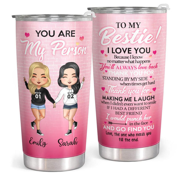 You Are My Person, To My Bestie - Pink Personalized Custom Tumbler - Birthday Gift For Best Friend, Bestie, BFF