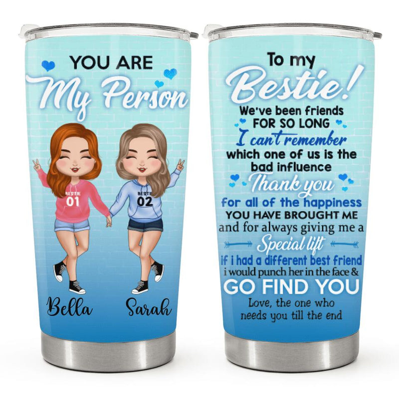 You Are My Person, To My Bestie - Blue Gradient Background - Custom Tumbler - Birthday Gift For Best Friend, Bestie, BFF