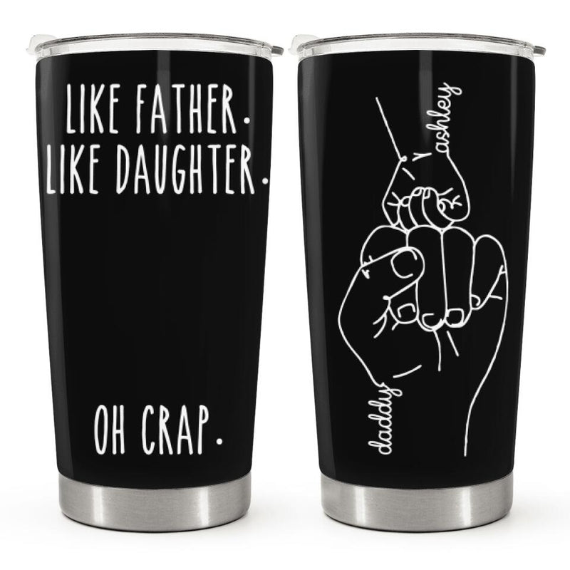 Like Father Like Daughter, Oh Crap - Personalized Custom Tumbler - Happy Birthday Dad From Daughter