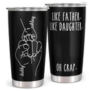 Like Father Like Daughter, Oh Crap - Personalized Custom Tumbler - Happy Birthday Dad From Daughter