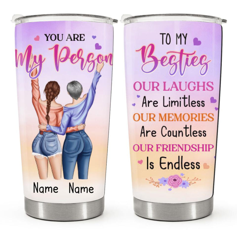 You Are My Person - Our Laughs Are Limitless - Personalized Custom Tumbler - Birthday Gift For Best Friend, Bestie, BFF