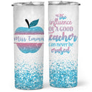 The Influence Of A Good Teacher Can Never Be Eraseds - Best Teacher Gifts - Personalized Teacher Tumbler