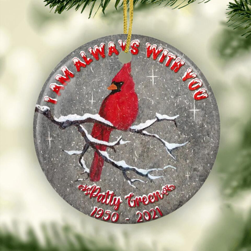 Personalized Cardinal Ornament, I Am Always With You, Sympathy Gift, Christmas Memorial Ornament, Remembrance Keepsake, Loss of Loved One