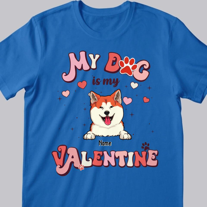 My Dog Is My Valentine, Personalized Dog & Cat T-shirt, Valentine Gifts For Pet Lovers, Gifts For Her